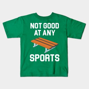 Not Good At Any Sports - Buddy Bench Joke Kids T-Shirt